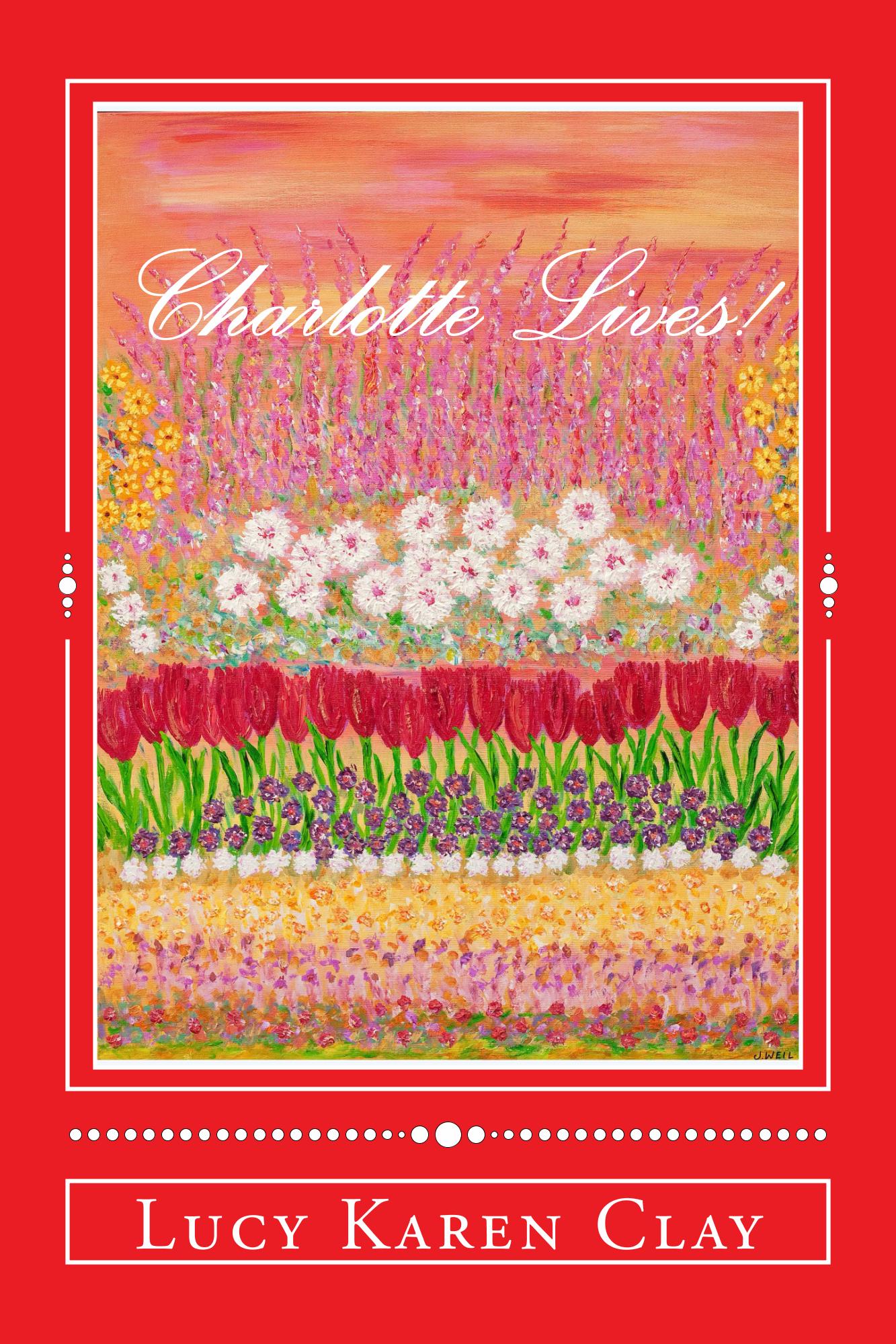 Charlotte Lives! By Lucy Karen Clay